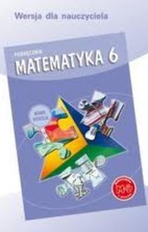 Matematyka 6 podręcznik dla kl 6 SP Wersja dla nauczyciela