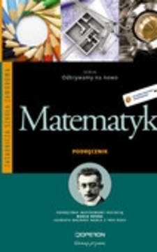 Odkrywamy na nowo Matematyka część 1 ZSZ Podr. /9344/