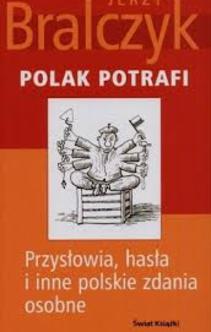 Polak potrafi Przysłowia, hasła i inne polskie zdania osobowe
