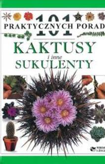 101 praktycznych porad Kaktusy i inne sukulenty