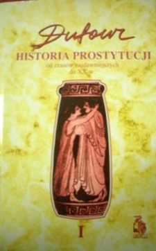 Historia prostytucji od czasów najdawniejszych do XX Tom I
