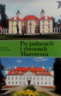Po pałacach i dworach Mazowsza cz. II Przewodnik