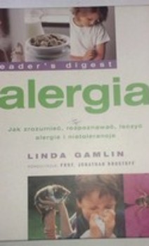 Alergia Jak zrozumieć, rozpoznać, leczyć alergie i nietolerancje