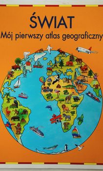 ŚWIAT - Mój pierwszy atlas geograficzny