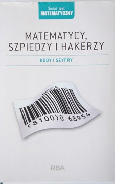 Matematycy, szpiedzy i hakerzy Kody i szyfry /113396/