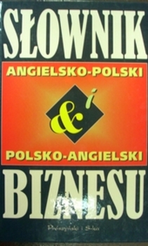Słownik Biznesu Angielsko-Polski i Polsko-Angielski