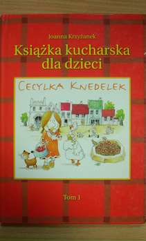 Cecyla Knedelek czyli książka kucharska dla dzieci t. 1 i 2