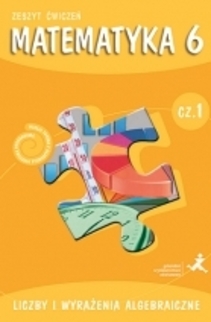 Matematyka 6 SP ćw. cz. 1 Liczby i wyrażenia algebraiczne