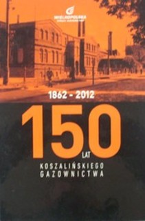 150 lat koszalińskiego gazownictwa