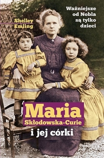 Maria Skłodowska-Curie i jej córki