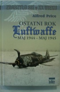 Ostatni rok Luwftwaffe Maj 1944-Maj 1945