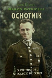Ochotnik O Rotmistrzu Witoldzie Pileckim