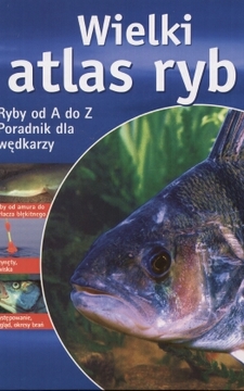 Wielki atlas ryb Ryby od A do Z Poradnik dla wędkarzy /677/112