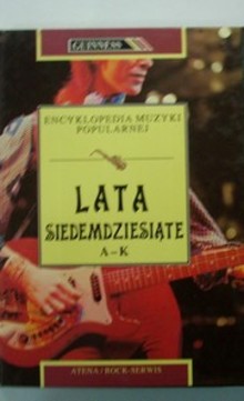  Encyklopedia Muzyki Popularnej Lata siedemdziesiąte Tom I-II
