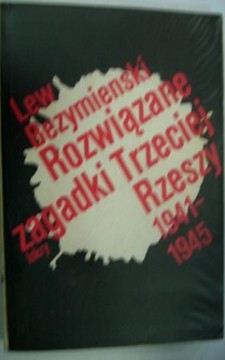 Rozwiązane zagadki Trzeciej Rzeszy 1941-1945