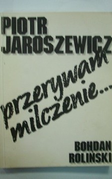 Piotr Jaroszewicz przerywam milczenie ... 1939-1989