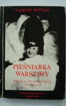 Pieśniarka Warszawy Hanka Ordonówna i jej świat /178/