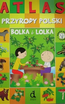 Atlas przyrody Polski Bolka i Lolka