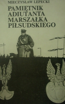 Pamiętnik adiutanta Marszałka Piłsudskiego
