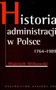 Historia administracji w Polsce 1764-1989 /540/
