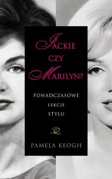 Jackie czy Marilyn Ponadczasowe lekcje stylu