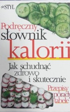 Podręczny słownik kalorii Jak schudnąć zdrowo i skutecznie /113051/