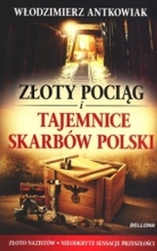 Złoty pociąg i tajemnice skarbów Polski /30376/