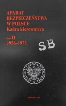 Aparat bezpieczenstwa w Polsce Kadra kierownicza Tom II 1957-1975