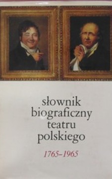 Słownik biograficzny teatru polskiego 1765-1965