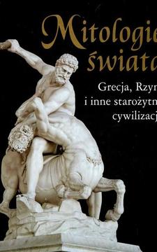 Mitologie świata Grecja, Rzym i inne starożytne cywilizacje