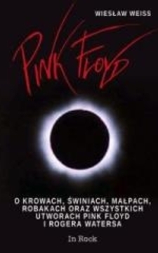 Pink Floyd o krowach,świniach orz wszystkich utworach Pink Floyd i Rogera Watersa /03/