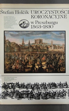 Uroczystości koronacyjne w Preszburgu 1563-1830 /716/