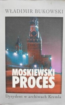 Moskiewski proces Dysydent w archiwach Kremla /1048/