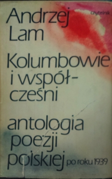 kolumbowie i współcześni Antologia poezji polskiej po roku 1939 /1665/