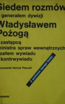 Siedem rozmów z generałem dywizji Władysławem Pożogą /2005/
