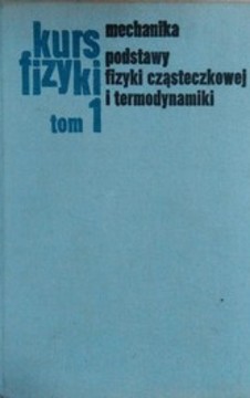 Kurs fizyki Tom I Mechanika. Podstawy fizyki cząsteczkowej i termodynamiki /1953/