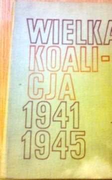 Wielka koalicja 1941-1945 Tom II /2243/