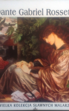 Wielka Kolekcja Sławnych Malarzy 36 Dante Gabriel Rossetti /2276/