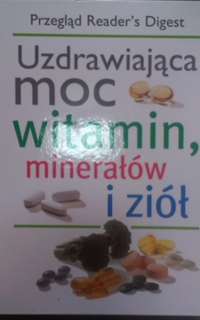 Uzdrawiająca moc witamin, minerałów i ziół /2501/