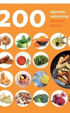 200 tajemnic naturalnej zdrowej kuchni /2532/