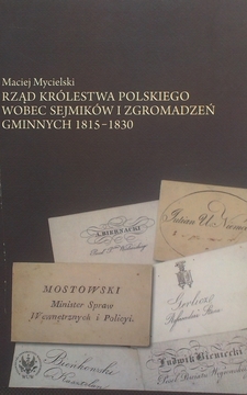 Rząd Królestwa Polskiego wobec Sejmików i Zgromadzeń Gminnych 1815-1830 /2613/