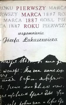 Pierwszy marca 1887 roku: wspomnienia Józefa Łukaszewicza /4290/