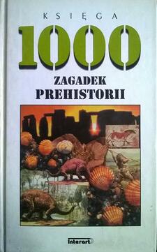 Księga 1000 zagadek prehistorii /4355/