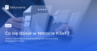 Co się dzieje w temacie KSeF? Pytania i odpowiedzi na stronie podatki.gov.pl oraz konsultacje Ministerstwa Finansów