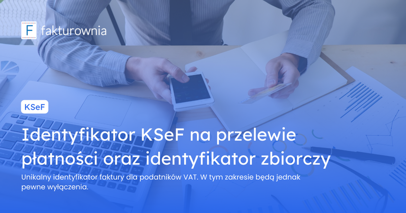 Identyfikator KSeF na przelewie płatności i identyfikator zbiorczy