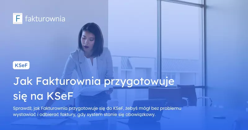 Jak Fakturownia przygotowuje się na KSeF