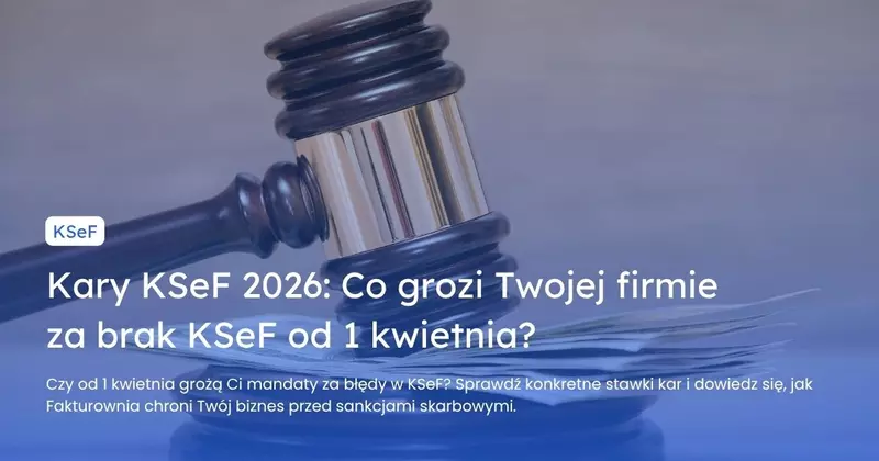 Grafika nagłówkowa z młotkiem sędziowskim i napisem: „Kary KSeF 2026: Co grozi Twojej firmie za brak KSeF od 1 kwietnia?”.