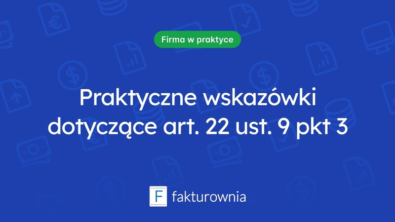 Co warto wiedzieć o art. 22 ust. 9 pkt 3 w praktyce?