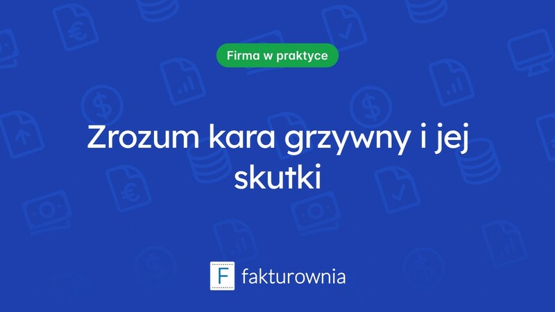 Kara grzywna – co warto wiedzieć o jej zastosowaniu i konsekwencjach?