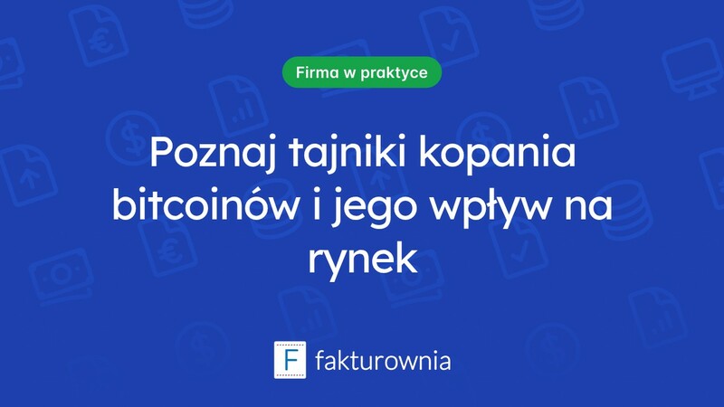 Czym jest kopanie bitcoinów i jak wpływa na rynek kryptowalut?